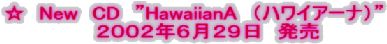 ���@New�@CD�@�hHawaiianA�@�i�n���C�A�[�i�j�h �@�@�Q�O�O�Q�N�U���Q�X���@����