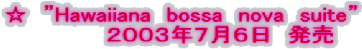 ���@�hHawaiiana�@bossa�@nova�@suite�h �@�@�@�@�@�Q�O�O�R�N�V���U���@���� 