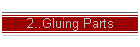 2..Gluing Parts