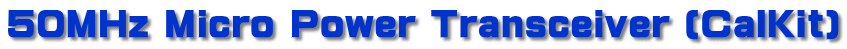 50MHz Micro Power Transceiver (CalKit)