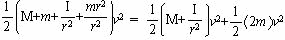 (M+I/r^2)*v^2/2+(2*m)*v^2/2