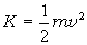 K=1/2mv^2