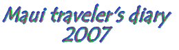 Maui traveler's diary 2007 