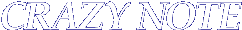 CRAZY NOTE
