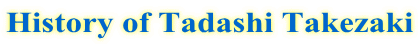 History of Tadashi Takezaki 