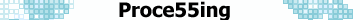 Proce55ing