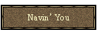 Navin' You