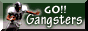 We are Gangsters fan!