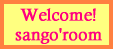 Welcome! sango'room