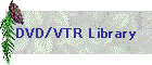 DVD/VTR Library