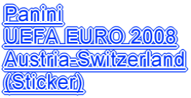 Panini UEFA EURO 2008 Austria-Switzerland (Sticker)