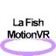 LaFishMotionVR