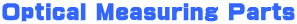 Optical Measuring Parts
