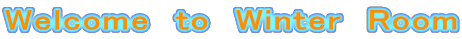 Welcome  to  Winter  Room